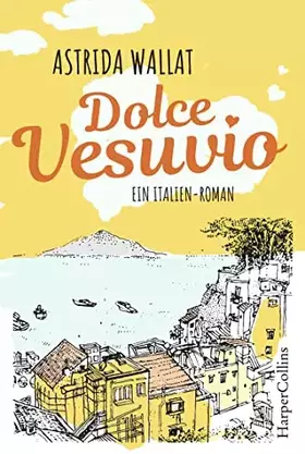 Couverture du produit · Dolce Vesuvio. Ein Italien-Roman.