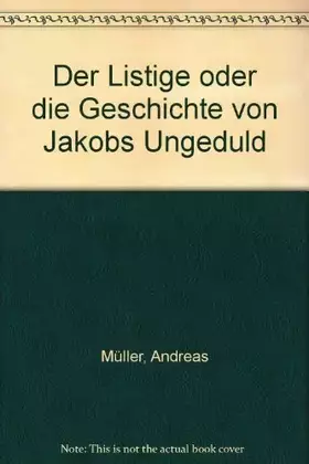 Couverture du produit · Der Listige oder die Geschichte von Jakobs Ungeduld