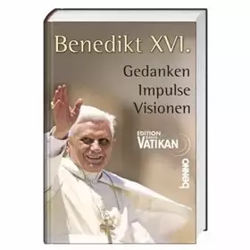 Couverture du produit · Benedikt XVI.: Gedanken. Impulse. Visionen