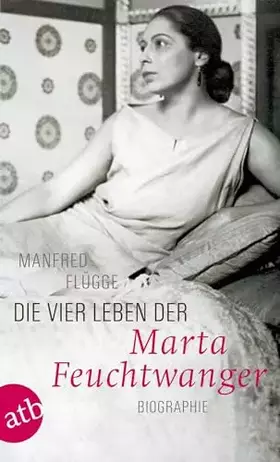 Couverture du produit · Die vier Leben der Marta Feuchtwanger: Biographie