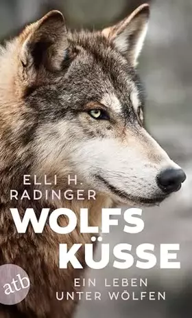 Couverture du produit · Wolfsküsse: Ein Leben unter Wölfen