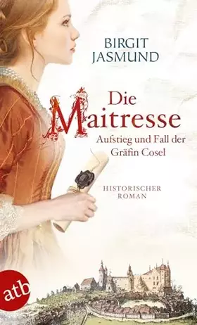 Couverture du produit · Die Maitresse: Aufstieg und Fall der Gräfin Cosel