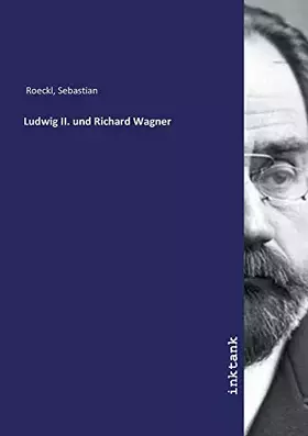 Couverture du produit · Ludwig II. und Richard Wagner