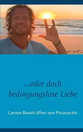 Couverture du produit · oder doch bedingungslose Liebe: Carsten Baroth öffnet sein Privatarchiv