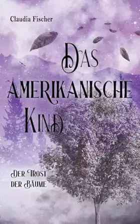 Couverture du produit · Das amerikanische Kind: Der Trost der Bäume