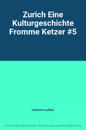 Couverture du produit · Zurich Eine Kulturgeschichte Fromme Ketzer #5