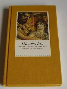 Couverture du produit · Dir selber treu. Antike Lebensweisheiten