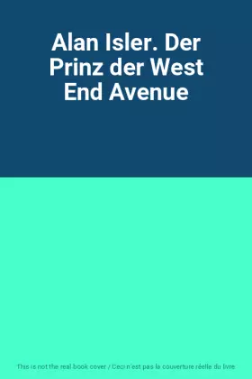Couverture du produit · Alan Isler. Der Prinz der West End Avenue