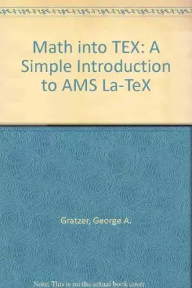 Couverture du produit · Math into TEX: A Simple Introduction to AMS La-TeX