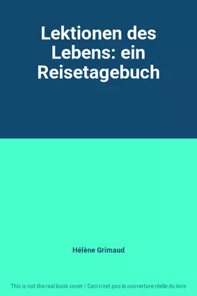 Couverture du produit · Lektionen des Lebens: ein Reisetagebuch