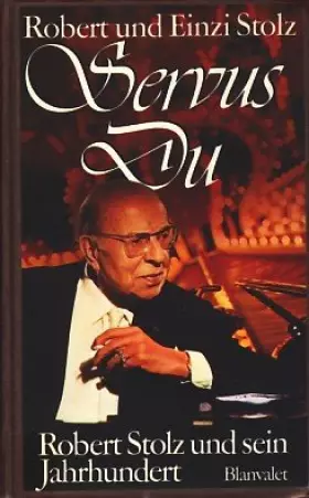 Couverture du produit · Servus Du. Robert Stolz und sein Jahrhundert