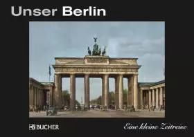 Couverture du produit · Unser Berlin (Eine kleine Zeitreise)
