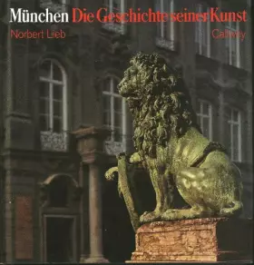 Couverture du produit · München. Die Geschichte seiner Kunst.