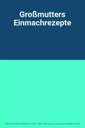 Couverture du produit · Großmutters Einmachrezepte