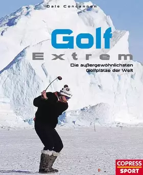 Couverture du produit · Golf Extrem: Die aussergewöhnlichsten Golfplätze der Welt