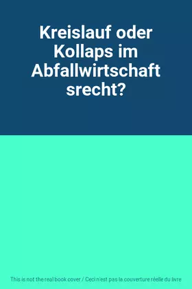 Couverture du produit · Kreislauf oder Kollaps im Abfallwirtschaftsrecht?