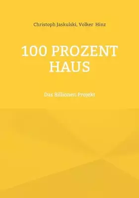 Couverture du produit · 100 Prozent Haus: Das Billionen Projekt