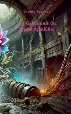 Couverture du produit · Das Geheimnis der Regenbogenblüte