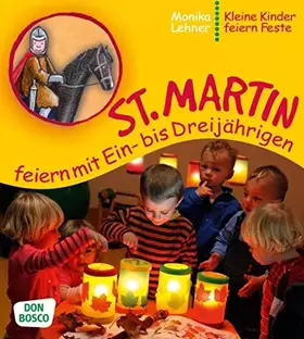 Couverture du produit · St. Martin feiern mit Ein- bis Dreijährigen (Kleine Kinder feiern Feste)