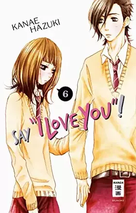 Couverture du produit · Say "I love you"! 06 (06)