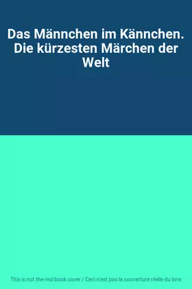 Couverture du produit · Das Männchen im Kännchen. Die kürzesten Märchen der Welt