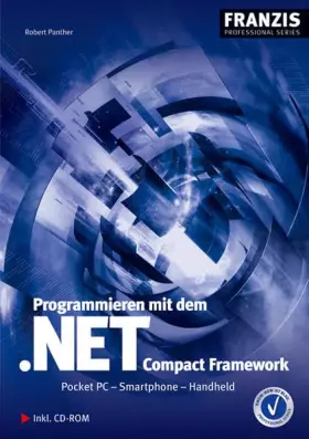 Couverture du produit · Programmieren mit dem .NET Compact Framework: Pocket PC – Smartphone – Handheld (Professional Series)