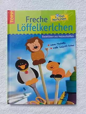 Couverture du produit · Freche Löffelkerlchen: Bastelideen mit Holzkochlöffeln