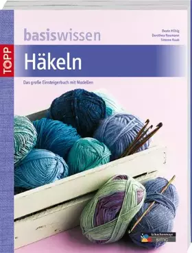 Couverture du produit · Basiswissen Häkeln: Das große Einsteigerbuch mit tollen Modellen