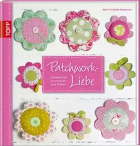 Couverture du produit · Patchwork-Liebe: Farbenfrohe Accessoires zum Nähen