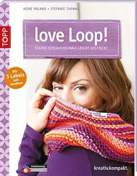 Couverture du produit · love Loop!: Starke Schlauchschals leicht gestrickt. Mit 3 Textil-Labels