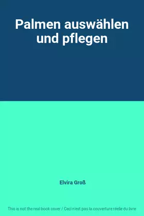 Couverture du produit · Palmen auswählen und pflegen