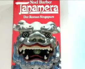 Couverture du produit · Tanamera. Der Roman Singapurs - Barber, Noel