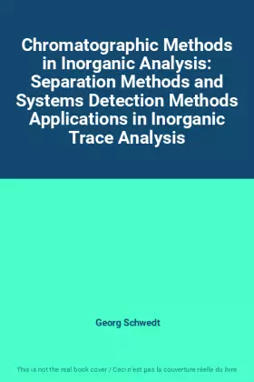 Couverture du produit · Chromatographic Methods in Inorganic Analysis: Separation Methods and Systems Detection Methods Applications in Inorganic Trace Analysis