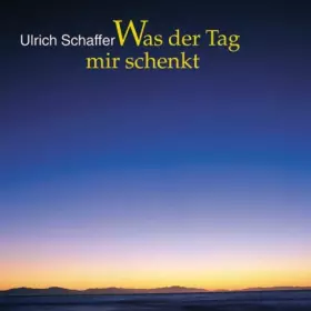 Couverture du produit · Was der Tag mir schenkt.