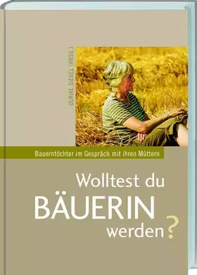 Couverture du produit · Wolltest du Bäuerin werden?