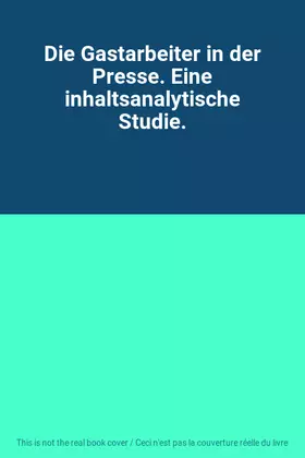 Couverture du produit · Die Gastarbeiter in der Presse. Eine inhaltsanalytische Studie.