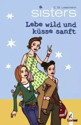 Couverture du produit · sisters - Lebe wild und küsse sanft