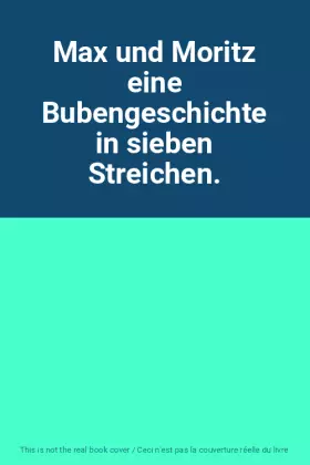 Couverture du produit · Max und Moritz eine Bubengeschichte in sieben Streichen.
