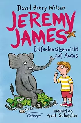 Couverture du produit · Jeremy James oder Elefanten sitzen nicht auf Autos