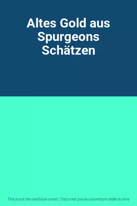 Couverture du produit · Altes Gold aus Spurgeons Schätzen