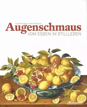Couverture du produit · Augenschmaus: Vom Essen im Stillleben