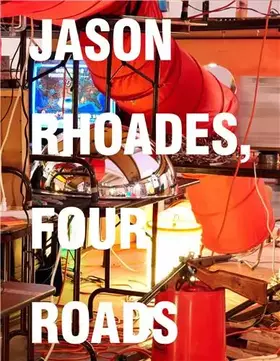 Couverture du produit · Jason Rhoades: Four Roads