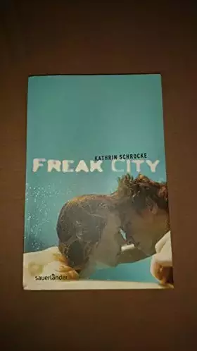 Couverture du produit · Freak City (Sauerländer Jugendbuch)
