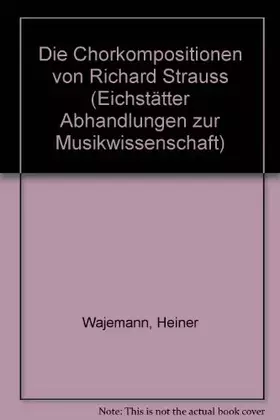 Couverture du produit · Die Chorkompositionen von Richard Strauss