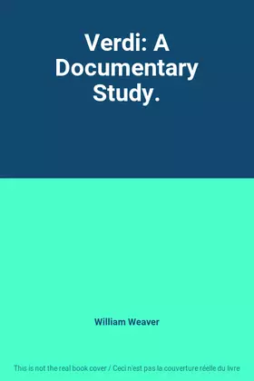 Couverture du produit · Verdi: A Documentary Study.