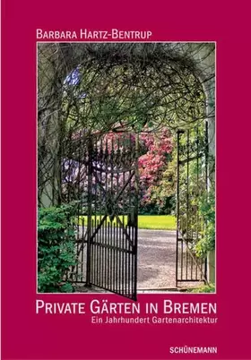 Couverture du produit · Private Gärten in Bremen: Ein Jahrhundert Gartenarchitektur