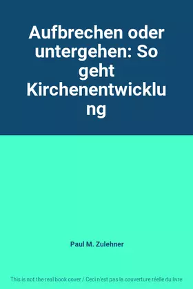 Couverture du produit · Aufbrechen oder untergehen: So geht Kirchenentwicklung