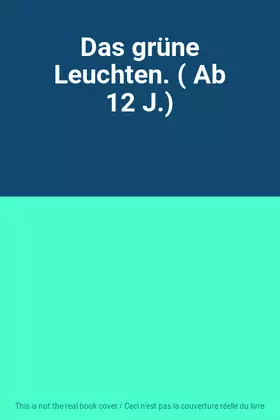 Couverture du produit · Das grüne Leuchten. ( Ab 12 J.)