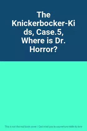Couverture du produit · The Knickerbocker-Kids, Case.5, Where is Dr. Horror?