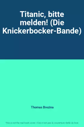 Couverture du produit · Titanic, bitte melden! (Die Knickerbocker-Bande)
